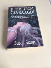 Boek / Susan Sloan - Je hebt erom gevraagd